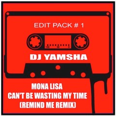 Mona Lisa - Can't Be Wasting My Time (Remind Remix DJ YAMSHA)