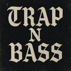 Trap N Bass