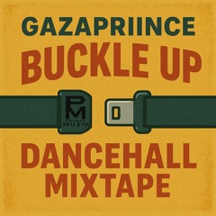 GazaPriince - Buckle Up Dancehall Mix 2026 (Vybz Kartel/Popcaan/Skippa/Valiant/Chronic Law)