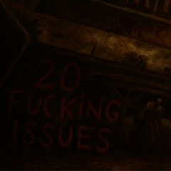 20 Fucking Issues