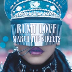 Rumy Love - March The Streets