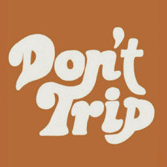 Don’t trip (Ella Mai “trip” remix )