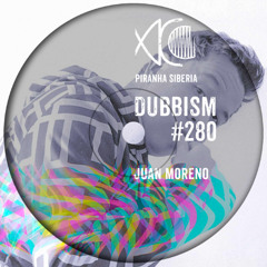 DUBBISM #280 - Juan Moreno