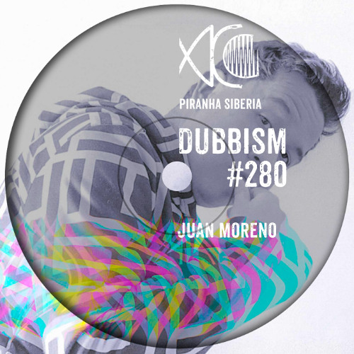 DUBBISM #280 - Juan Moreno