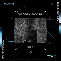 CAROUSE MINI MIX 017 // KULE