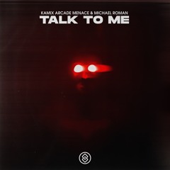 Kamix, Arcade Menace & Michael Roman - Talk To Me