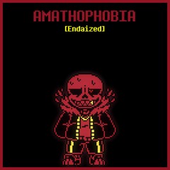 AMATHOPHOBIA [Endaized]
