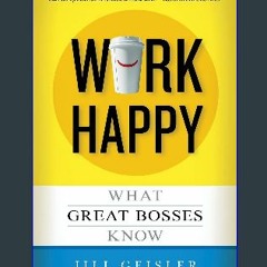 EBOOK #pdf 💖 Work Happy: What Great Bosses Know (Ebook pdf)