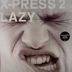 X-Press 2 Ft. David Byrne - Lazy (Guizzera Bootleg)