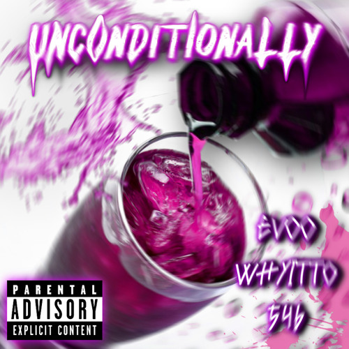 Unconditionally (feat. Whyitto and Evoo)