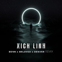 CHU THUY QUYNH - XICH LINH | BENN x BELOVED x DENVER Remix