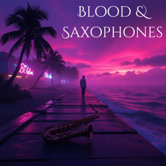 Blood & Saxophones