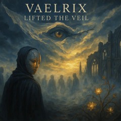 Lifted the Veil