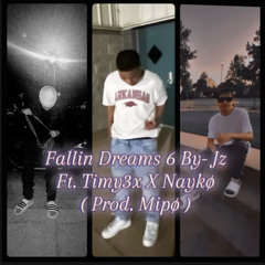 Fallin Dreams 6 by- Jz Ft. Timy3x X Naykø ( Prod.Mipø )