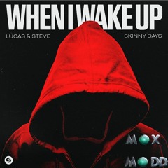 Lucas & Steve x SKinny Days - When I Wake Up - (Max Madd Remix)