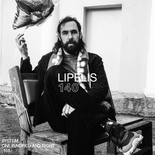 SYSTEM108 PODCAST 140: LIPELIS
