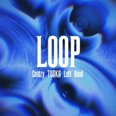 LOOP - Coldzy (feat. TO$KA, Left Hand)
