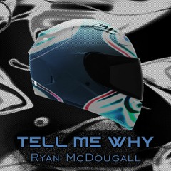 Tell Me Why - Ryan McDougall [FREE DOWNLOAD]