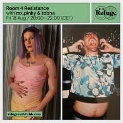 Room 4 Resistance at Refuge Worldwide #5 with mx.pinky - 18.08.2023
