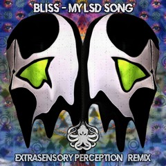 Bliss - My LSD Song (Extrasensory Perception Remix)