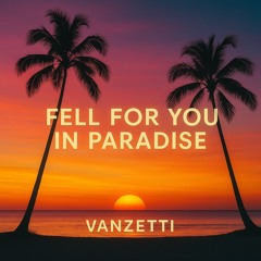 Fell for You in Paradise