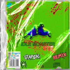 AD & FLaxDubz™ - IDLE MONSTER VIP [StarDie™ Remix] [EXCLUSIVE]
