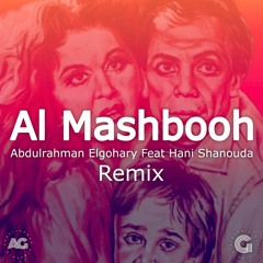 Al Mashbooh Remix(feat. Hani Shanouda)