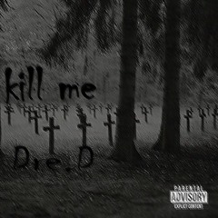 Kill Me (Prod. Fowni)