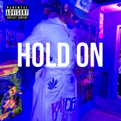HOLD ON !