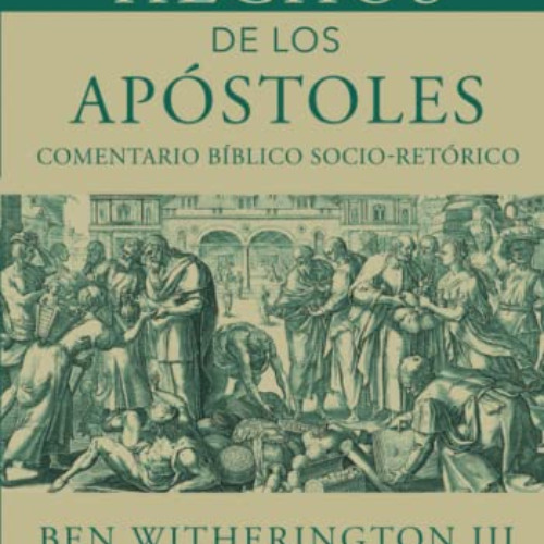 [Read] EBOOK 💓 Hechos de los Apóstoles: Un comentario socio-retórico Volumen I (Come