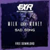 Milk & Money - Sad Song (Original Mix) | FREE DOWNLOAD