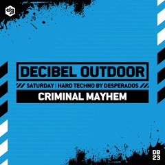 Criminal Mayhem | Decibel outdoor 2023 | Hard Techno | Saturday