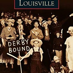 [GET] PDF EBOOK EPUB KINDLE Louisville by  Prof James Anderson,Donna M Neary,Donna Neary 📪