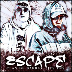 Escape Jts tns Ft Clan de barrio