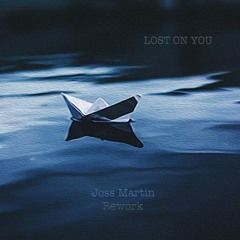 Lost On You Joss Martin Rework