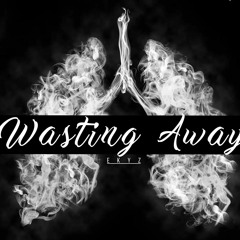 Wasting Away - EKYZ (Ft. Tereza Delzz)