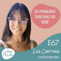 E67: Os Primeiros 1000 dias do Bebé, com Lia Correia