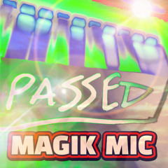 MAGIK MIC - PASSED