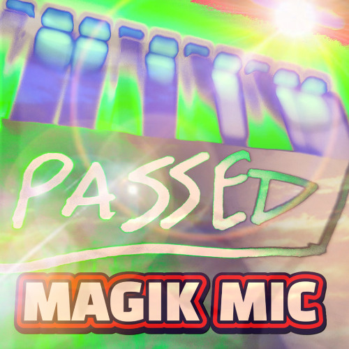 MAGIK MIC - PASSED