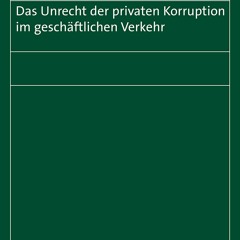 $PDF$/READ/DOWNLOAD Das Unrecht der privaten Korruption im gesch?ftlichen Verkehr (Studien zum
