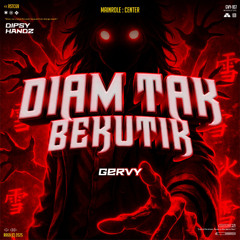 DIAM TAK BEKUTIK - ( GERVY X DIPSY HANDZ )