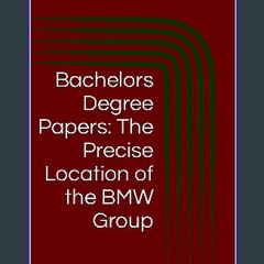 Ebook PDF  📖 Bachelors Degree Papers: The Precise Location of the BMW Group (Aeronautical Academic