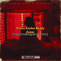Prince Kaybee X Lady Zamar-Charlotte(Amapiano Remix)