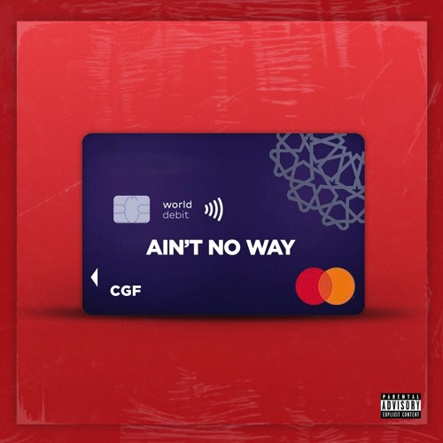 CGF - Ain't No Way (feat. Khizzer Ansary, Hassan Khan, Rehman Ansary & zayf)