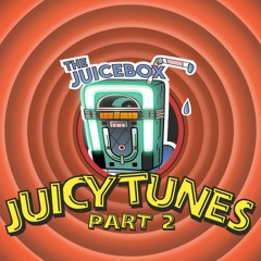 Juicy Tunes Part 2