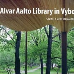 (Read Pdf!) Alvar Aalto Library in Vyborg: Saving a Modern Masterpiece (EBOOK PDF) By  Markku K