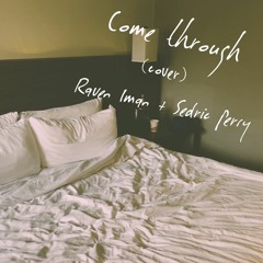 Come Through (Cover) - Raven Iman + Sedric Perry