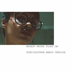 MODEST MOUSE - FLOAT ON KURTISDOTKOM CAMP REMIX (PROD. KURTISDOTKOM)