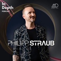 In Depth // Philipp Straub [Melodic Deep Series]