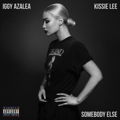 Somebody Else (feat. Kissie Lee) - Iggy Azalea